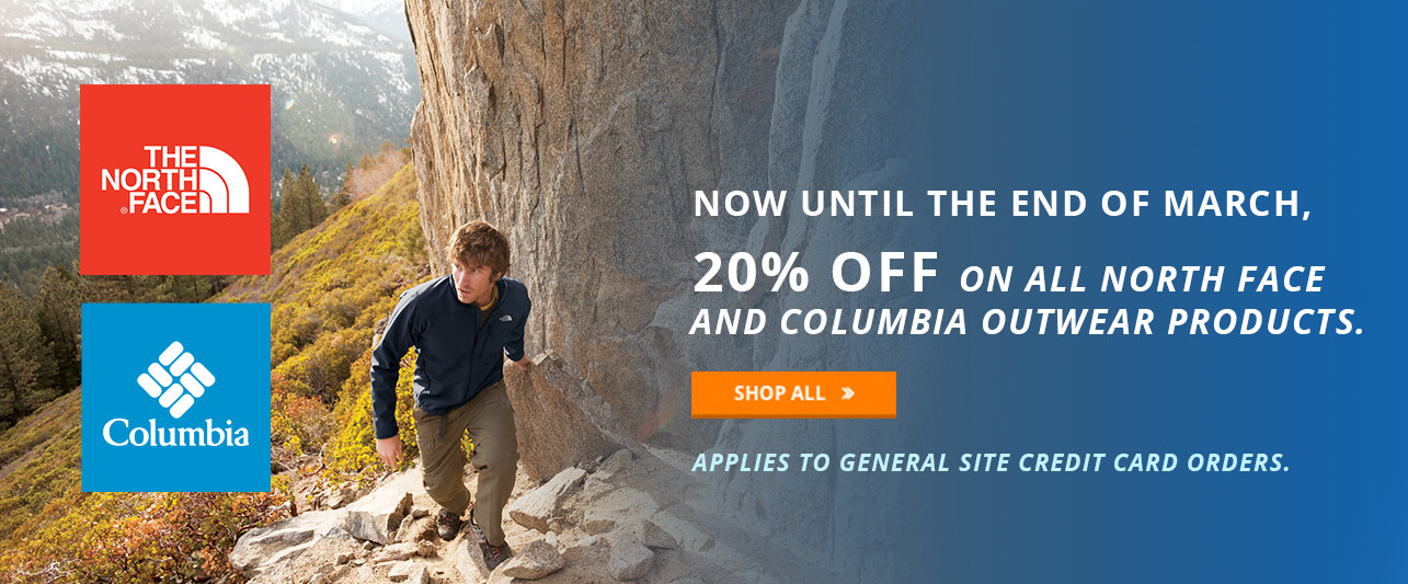 Now until the end of March, 20% off on all North Face and Columbia outwear products - Applies to general site credit card orders.